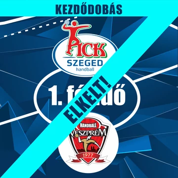 06.04., KEZDŐDOBÁS 1. FÉLIDŐ, OTP BANK-PICK SZEGED - ONE VESZPRÉM HC