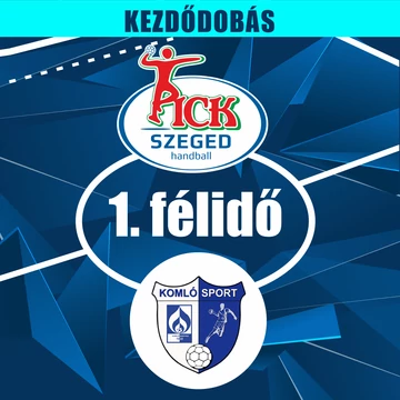 05.25., KEZDŐDOBÁS 1. FÉLIDŐ, OTP BANK-PICK SZEGED - CARBONEX KOMLÓ