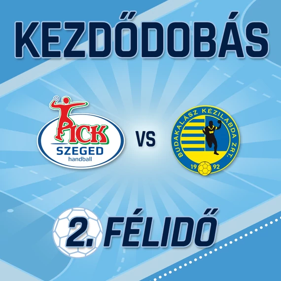 12.07., KEZDŐDOBÁS 2. FÉLIDŐ, OTP BANK- PICK SZEGED - CYEB-BUDAKALÁSZ